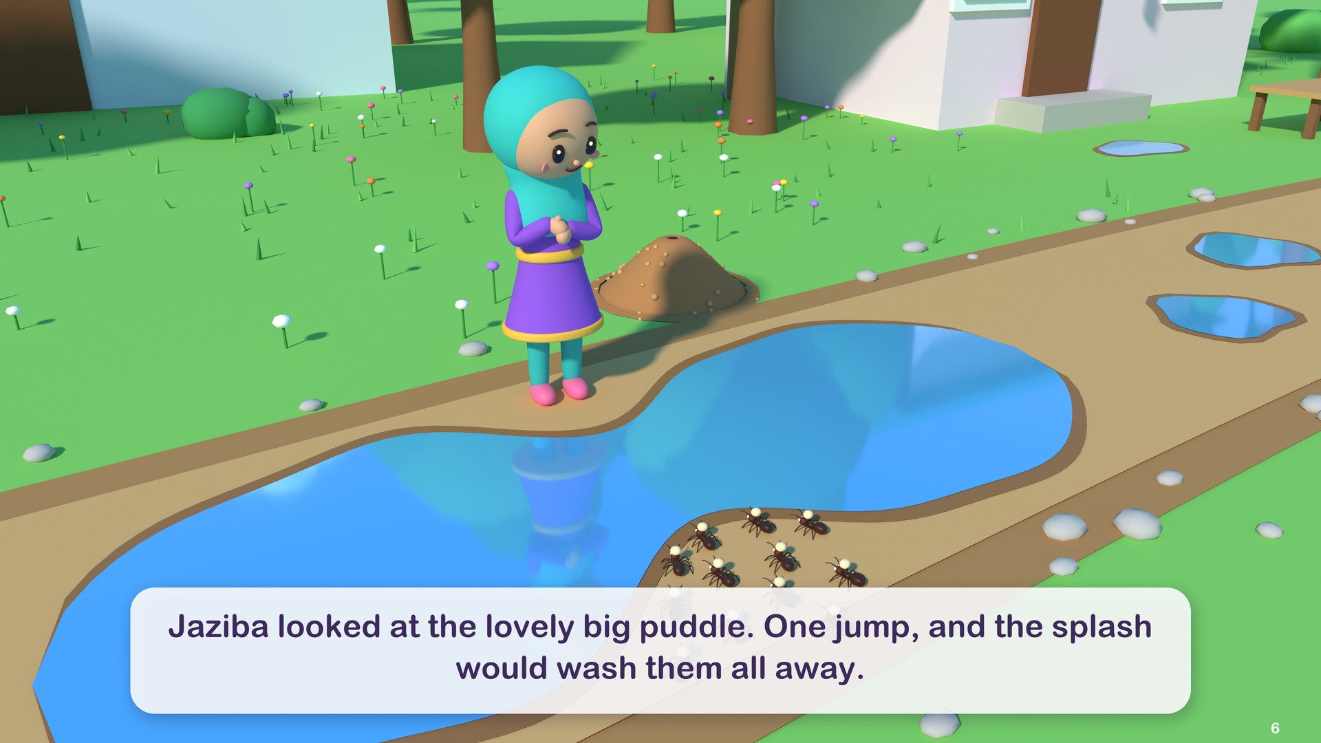 Jaziba looked at the lovely big puddle. One jump, and the splash would wash them all away.