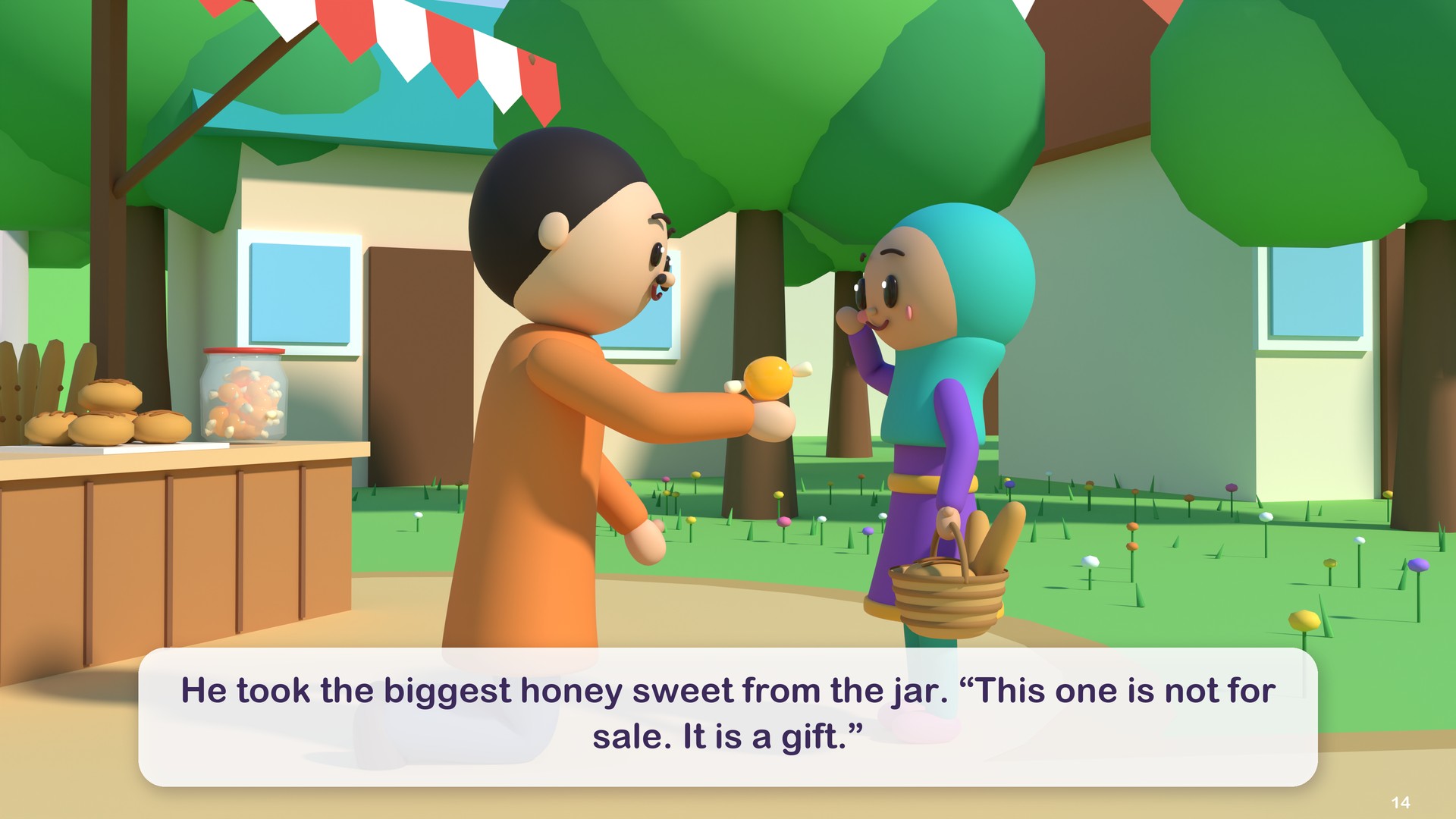 He took the biggest honey sweet from the jar. “This one is not for sale. It is a gift.”