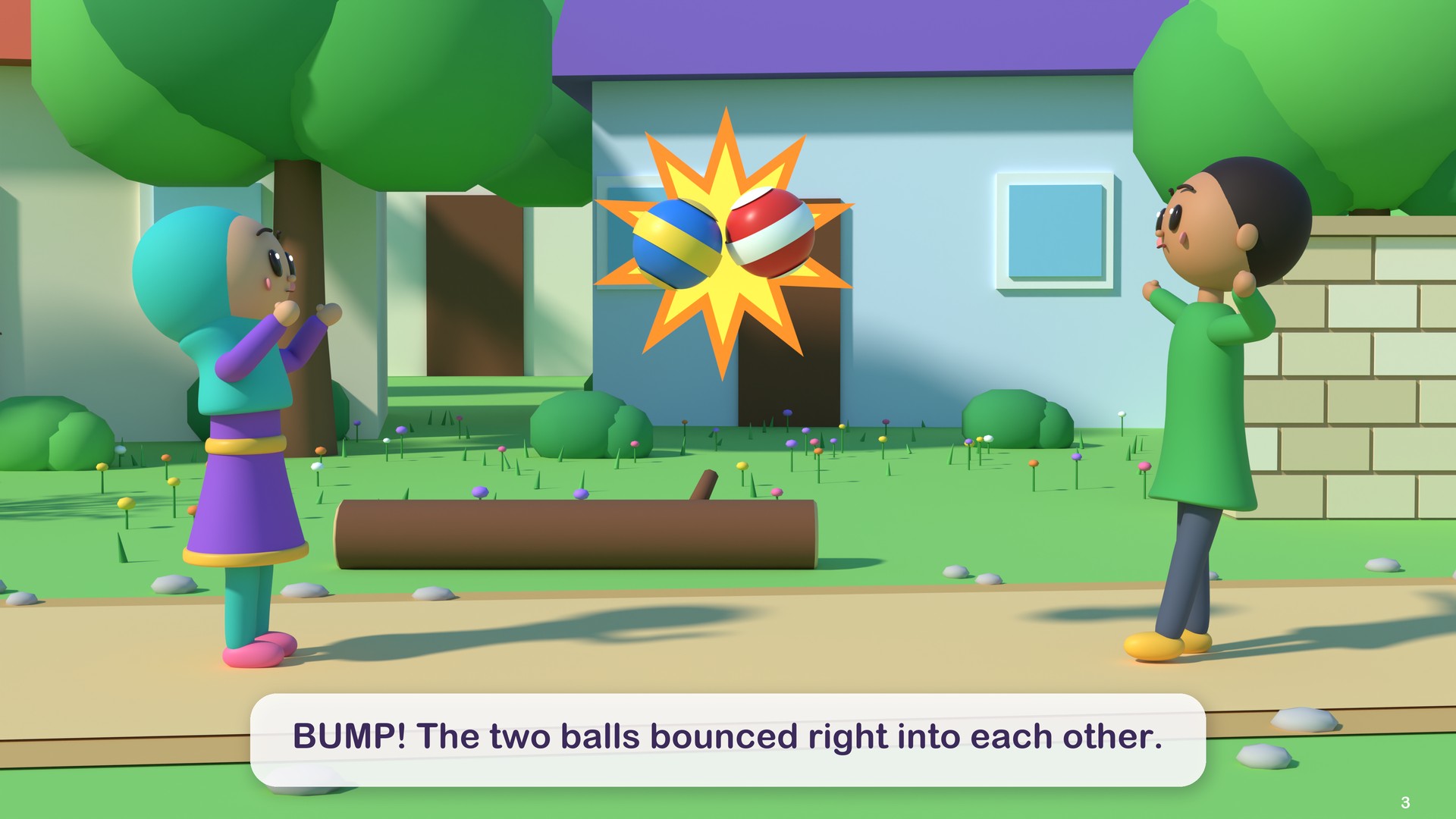 BUMP! The two balls bounced right into each other.