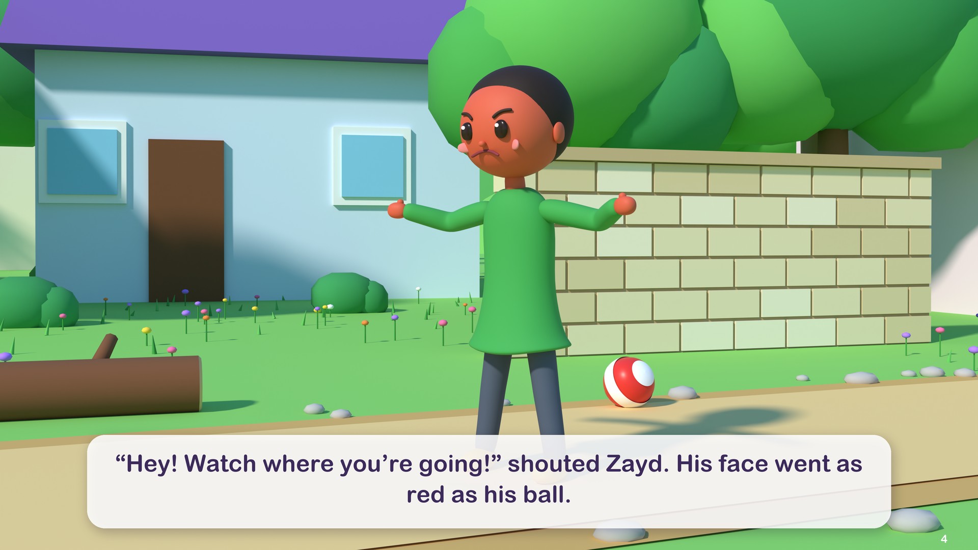 “Hey! Watch where you’re going!” shouted Zayd. His face went as red as his ball.