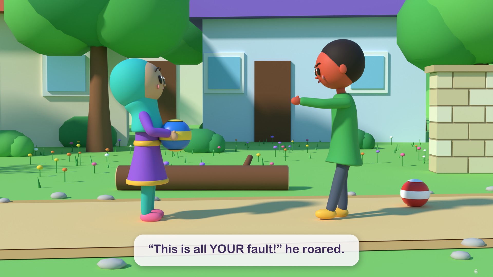 “This is all YOUR fault!” he roared.