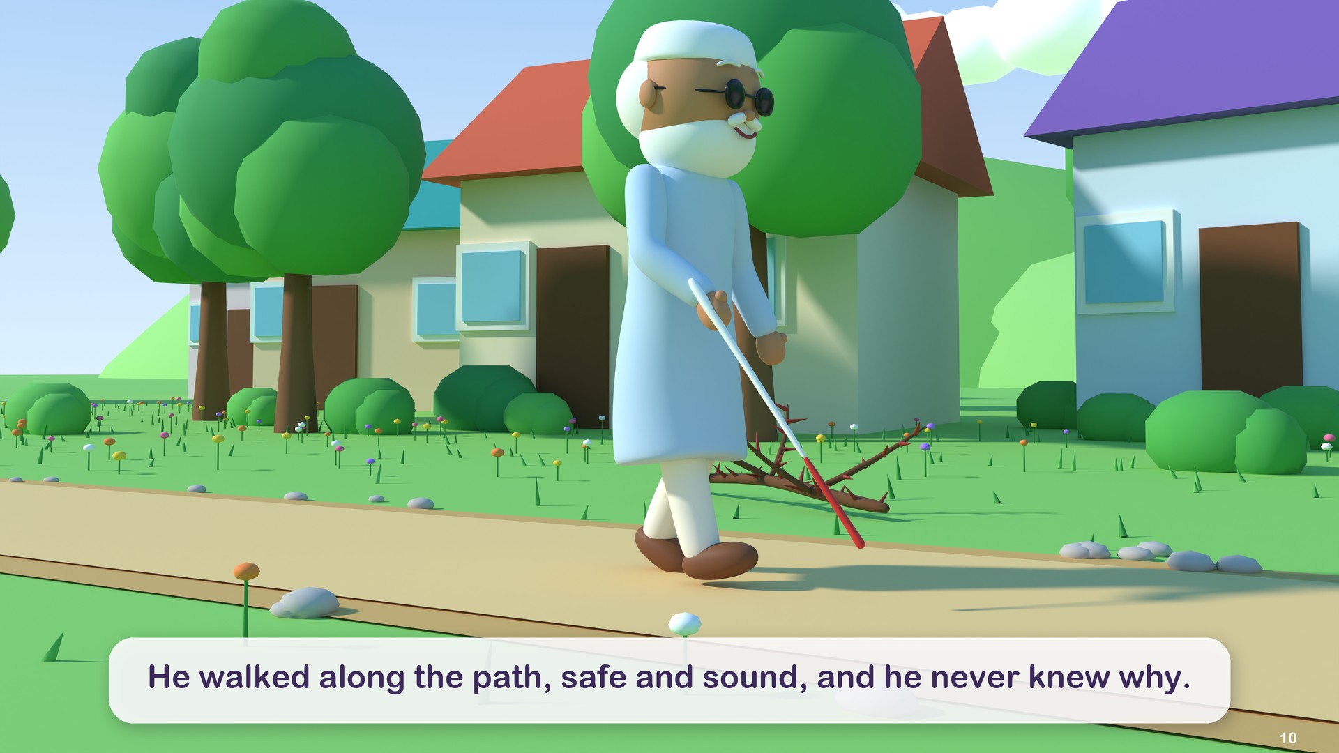 He walked along the path, safe and sound, and he never knew why.
